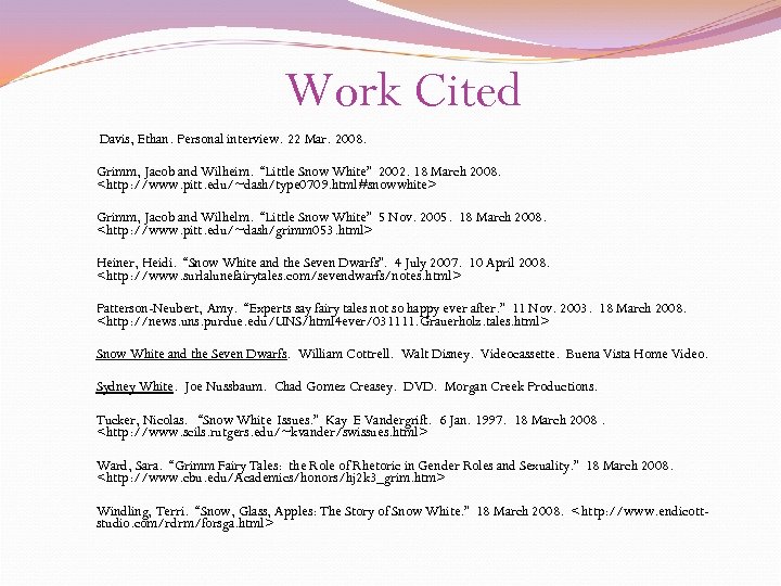 Work Cited Davis, Ethan. Personal interview. 22 Mar. 2008. Grimm, Jacob and Wilheim. “Little