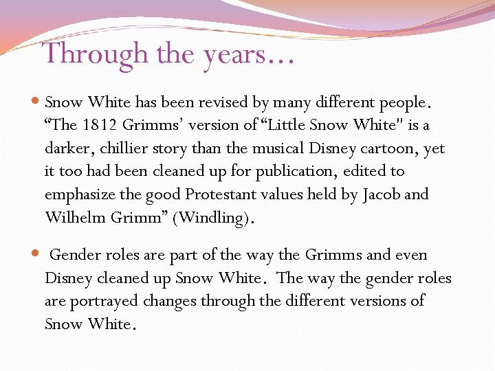 Through the years. . . Snow White has been revised by many different people.