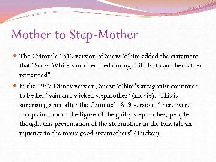 Mother to Step-Mother The Grimm’s 1819 version of Snow White added the statement that