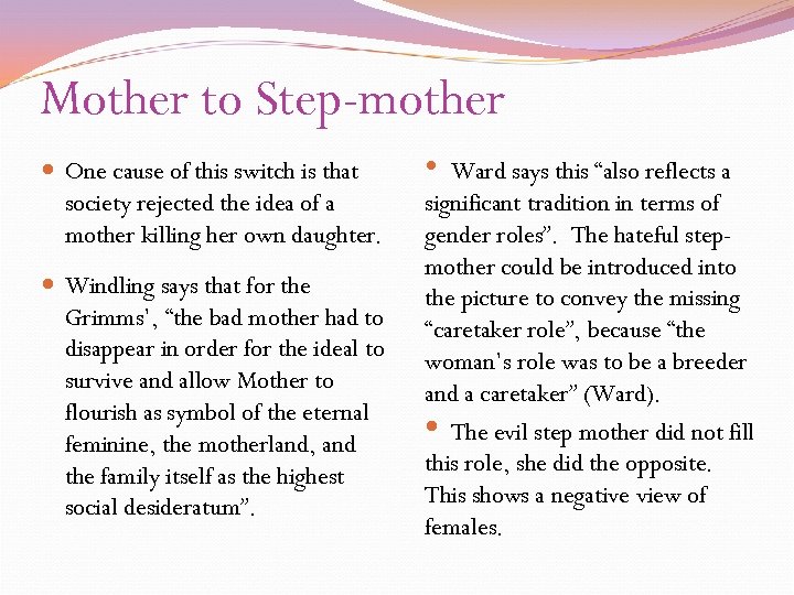 Mother to Step-mother One cause of this switch is that society rejected the idea