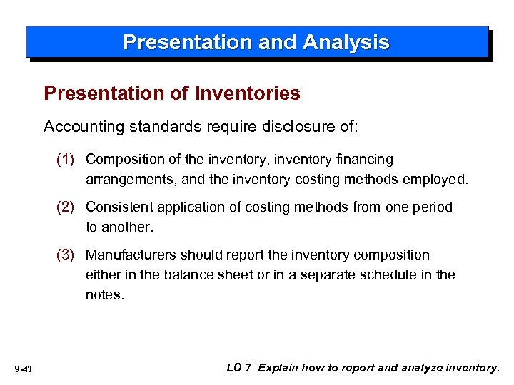 Presentation and Analysis Presentation of Inventories Accounting standards require disclosure of: (1) Composition of