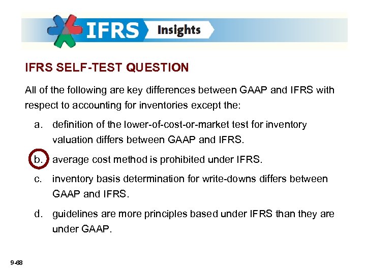 IFRS SELF-TEST QUESTION All of the following are key differences between GAAP and IFRS