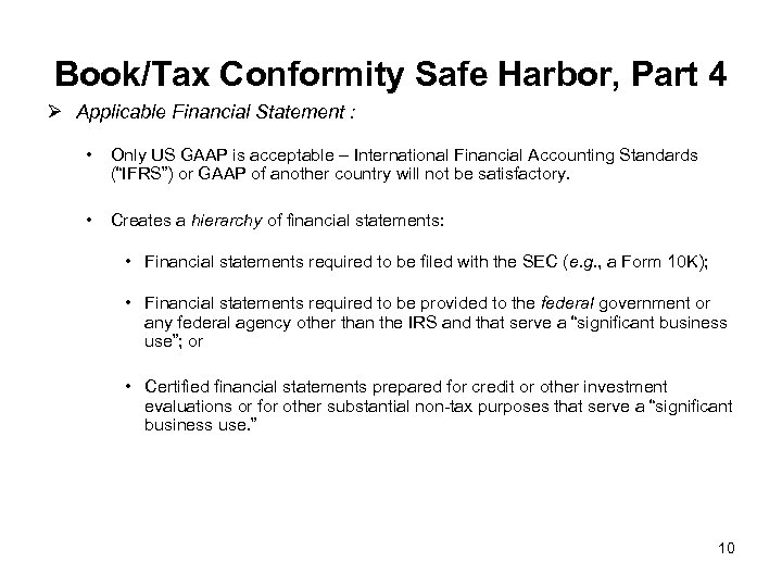 Book/Tax Conformity Safe Harbor, Part 4 Ø Applicable Financial Statement : • Only US