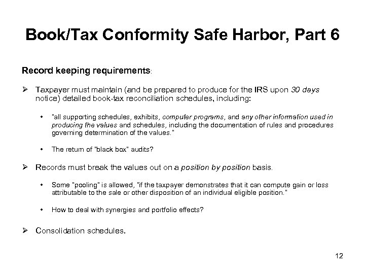 Book/Tax Conformity Safe Harbor, Part 6 Record keeping requirements: Ø Taxpayer must maintain (and