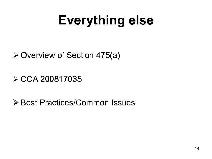 Everything else Ø Overview of Section 475(a) Ø CCA 200817035 Ø Best Practices/Common Issues