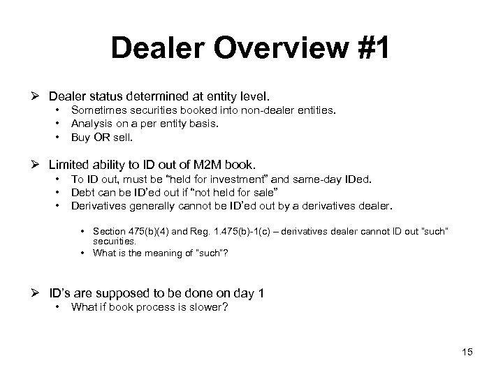 Dealer Overview #1 Ø Dealer status determined at entity level. • • • Sometimes