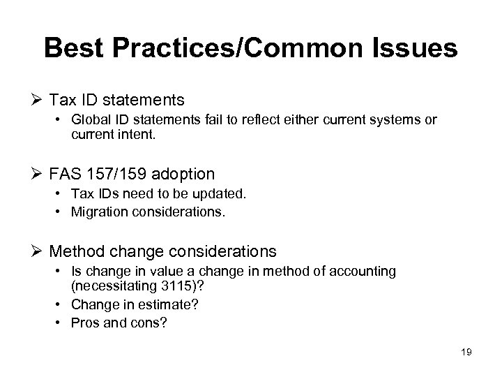 Best Practices/Common Issues Ø Tax ID statements • Global ID statements fail to reflect