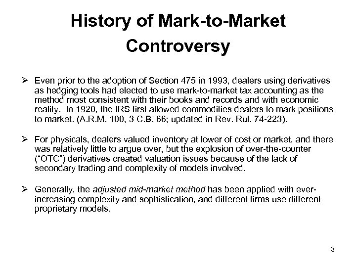 History of Mark-to-Market Controversy Ø Even prior to the adoption of Section 475 in