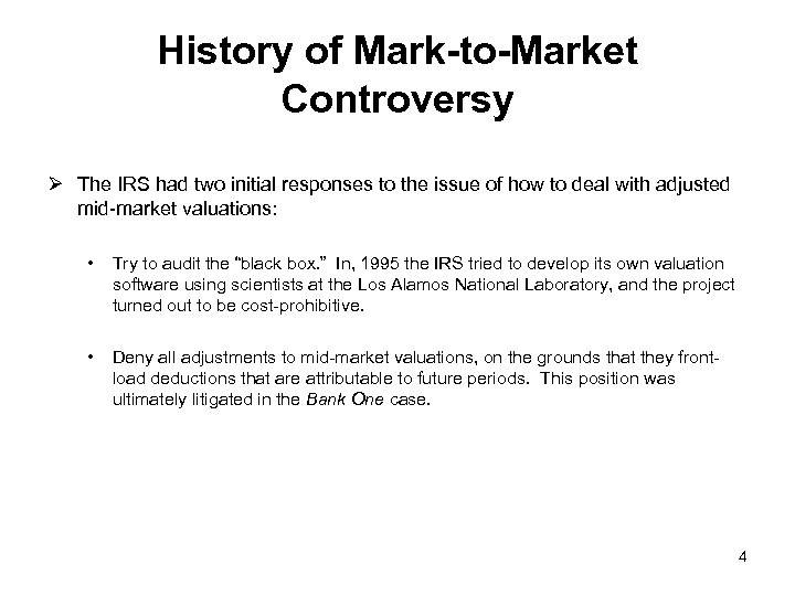 History of Mark-to-Market Controversy Ø The IRS had two initial responses to the issue