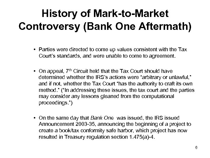 History of Mark-to-Market Controversy (Bank One Aftermath) • Parties were directed to come up
