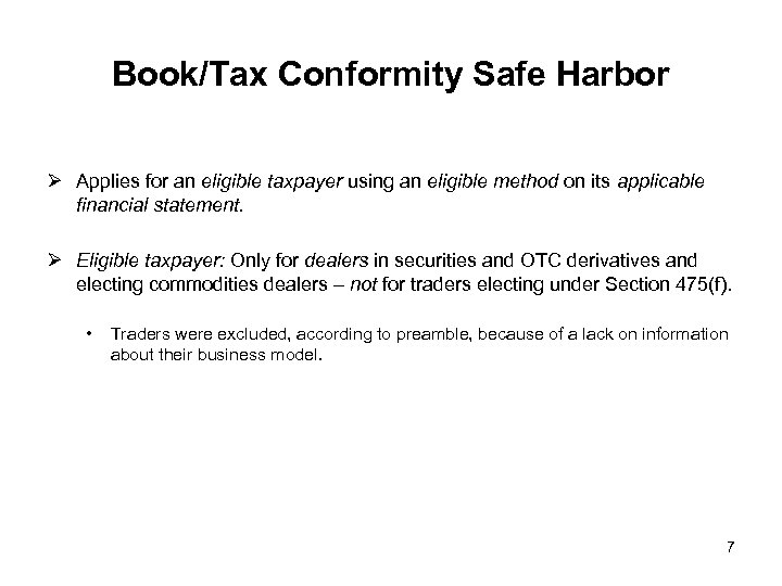 Book/Tax Conformity Safe Harbor Ø Applies for an eligible taxpayer using an eligible method