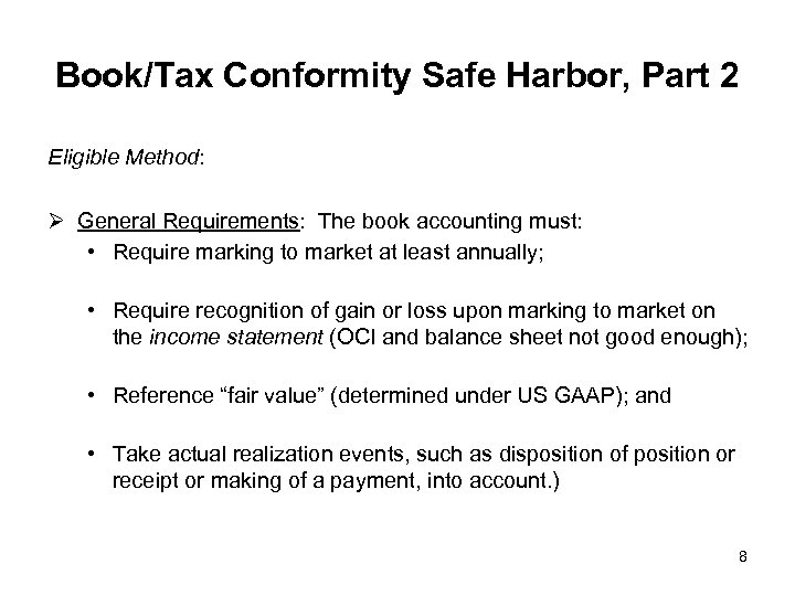 Book/Tax Conformity Safe Harbor, Part 2 Eligible Method: Ø General Requirements: The book accounting