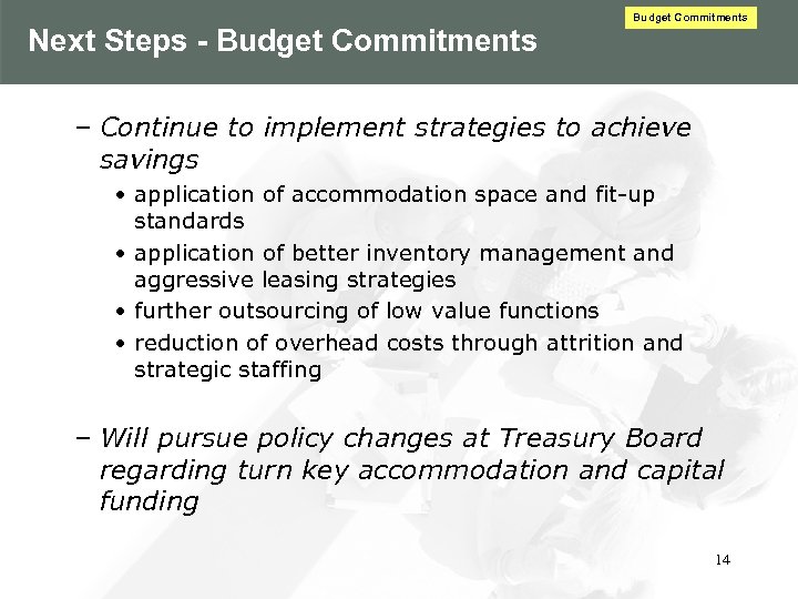 Next Steps - Budget Commitments – Continue to implement strategies to achieve savings •
