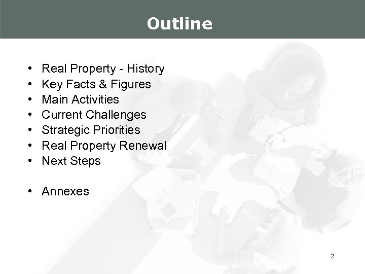 Outline • • Real Property - History Key Facts & Figures Main Activities Current