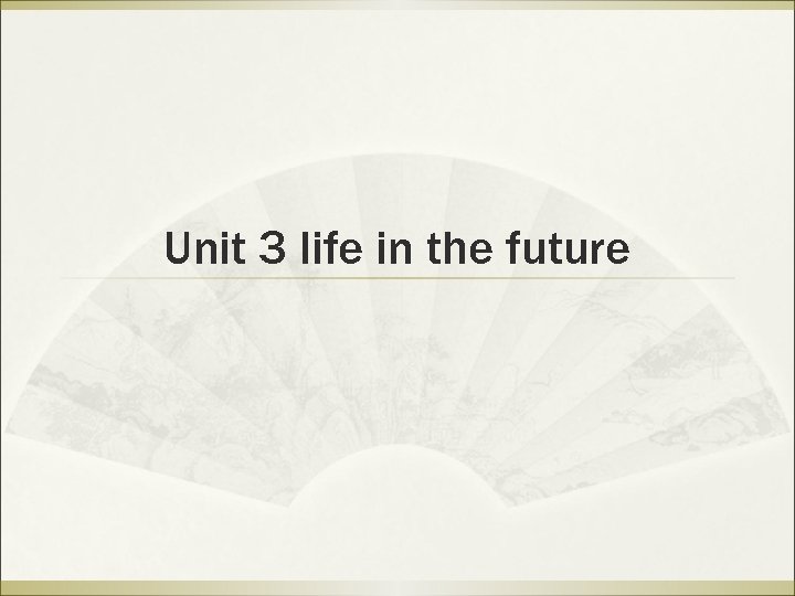 Unit 3 life in the future 