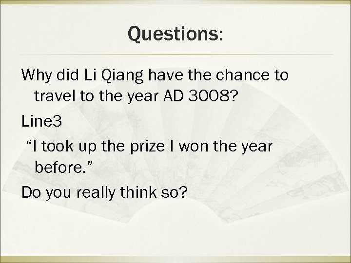 Questions: Why did Li Qiang have the chance to travel to the year AD