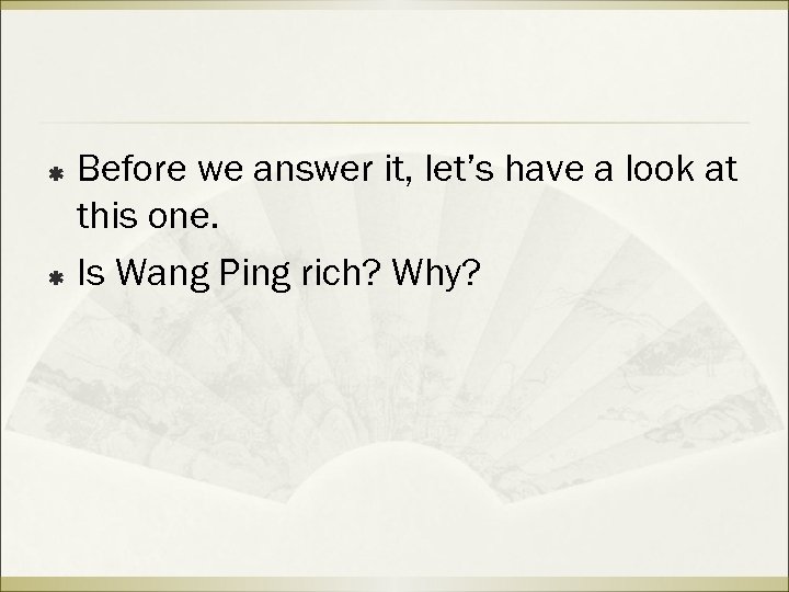 Before we answer it, let’s have a look at this one. ß Is Wang