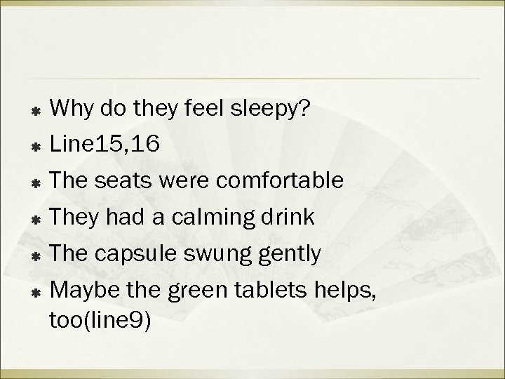 Why do they feel sleepy? ß Line 15, 16 ß The seats were comfortable