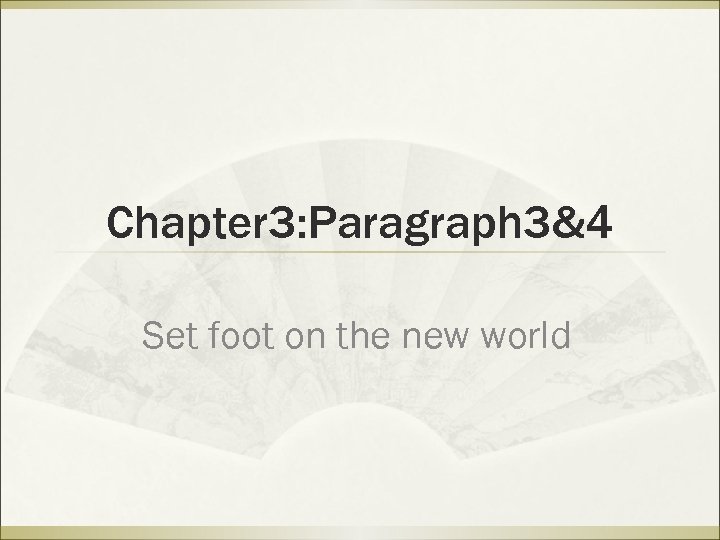 Chapter 3: Paragraph 3&4 Set foot on the new world 