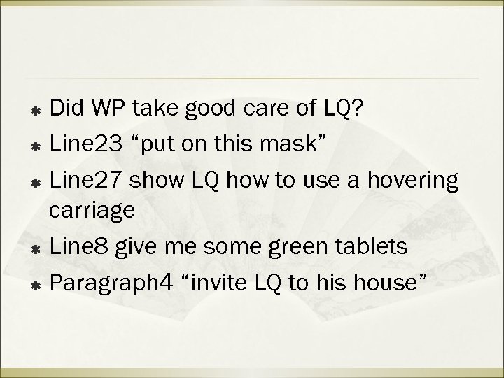 Did WP take good care of LQ? ß Line 23 “put on this mask”