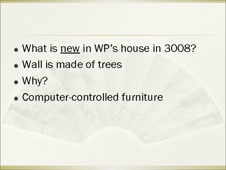 What is new in WP’s house in 3008? ß Wall is made of trees