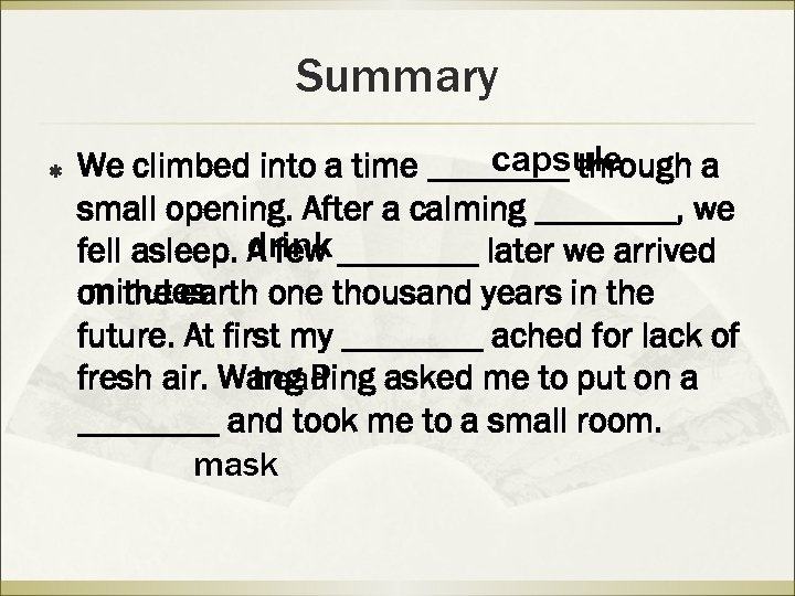 Summary ß capsule We climbed into a time ____ through a small opening. After