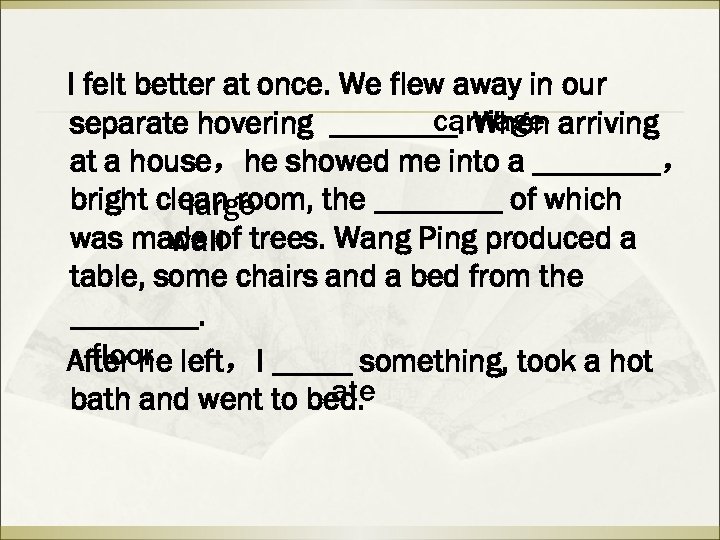 I felt better at once. We flew away in our carriage separate hovering ____.