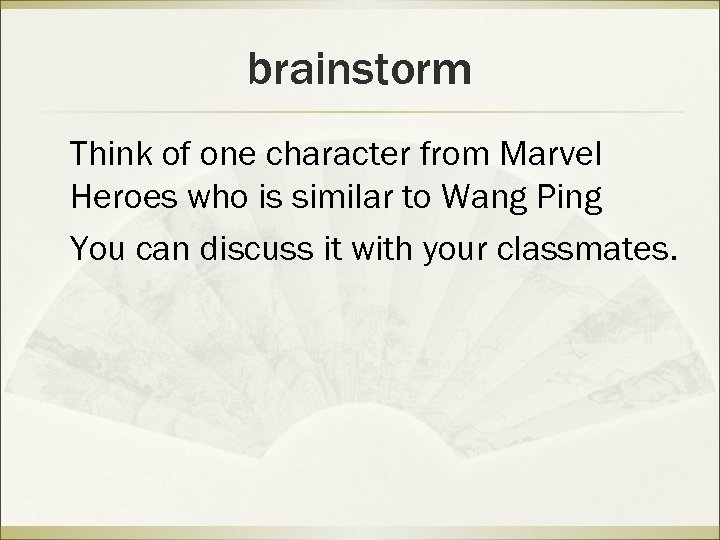 brainstorm Think of one character from Marvel Heroes who is similar to Wang Ping