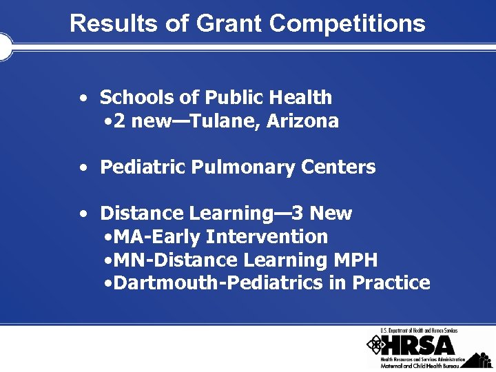 Results of Grant Competitions • Schools of Public Health • 2 new—Tulane, Arizona •