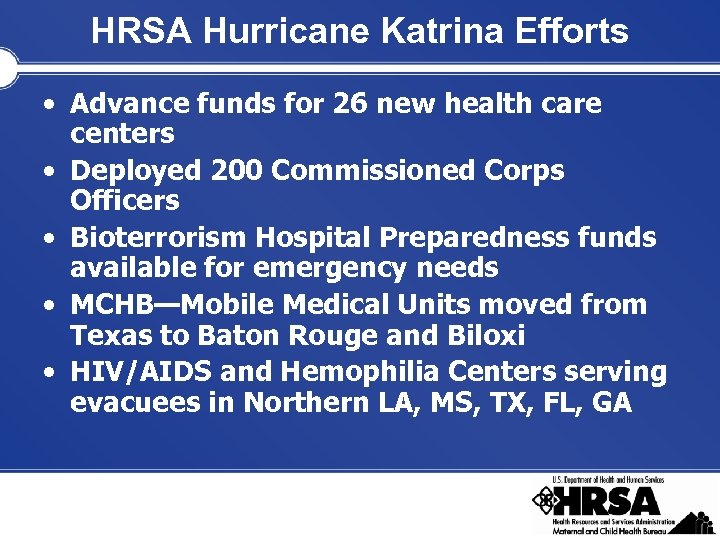 HRSA Hurricane Katrina Efforts • Advance funds for 26 new health care centers •