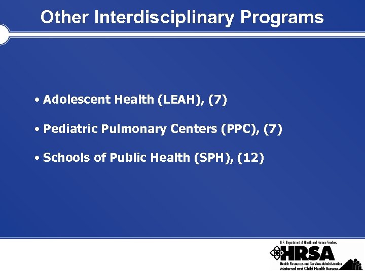 Other Interdisciplinary Programs • Adolescent Health (LEAH), (7) • Pediatric Pulmonary Centers (PPC), (7)