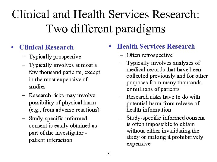 Clinical and Health Services Research: Two different paradigms • Clinical Research • Health Services