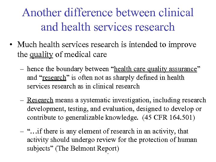 Another difference between clinical and health services research • Much health services research is