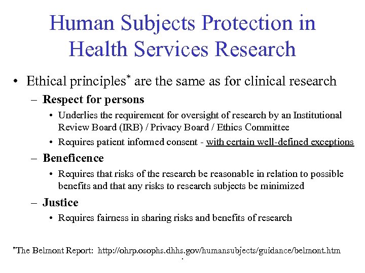 Human Subjects Protection in Health Services Research • Ethical principles* are the same as