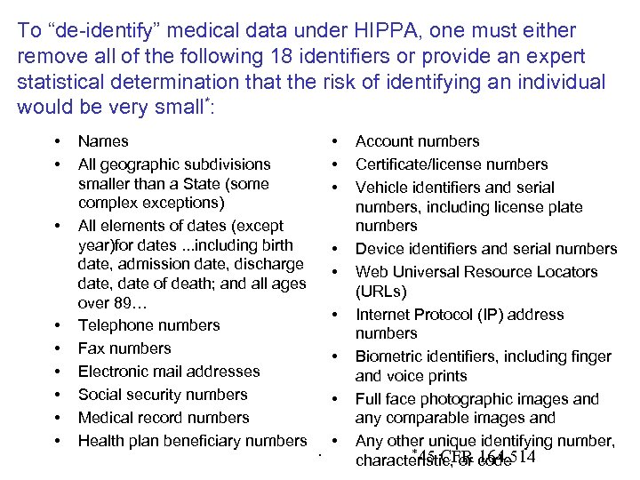 To “de-identify” medical data under HIPPA, one must either remove all of the following