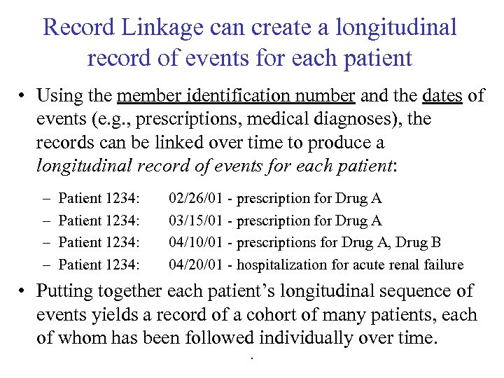 Record Linkage can create a longitudinal record of events for each patient • Using