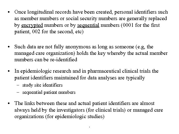  • Once longitudinal records have been created, personal identifiers such as member numbers