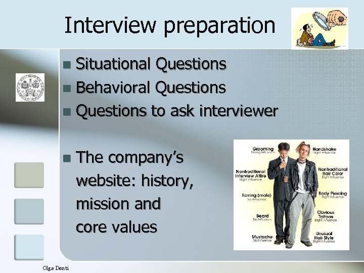 Interview preparation Situational Questions n Behavioral Questions n Questions to ask interviewer n n