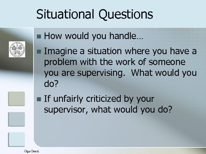Situational Questions n How would you handle… n Imagine a situation where you have