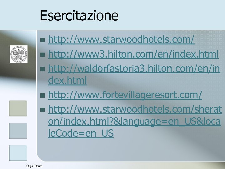 Esercitazione http: //www. starwoodhotels. com/ n http: //www 3. hilton. com/en/index. html n http: