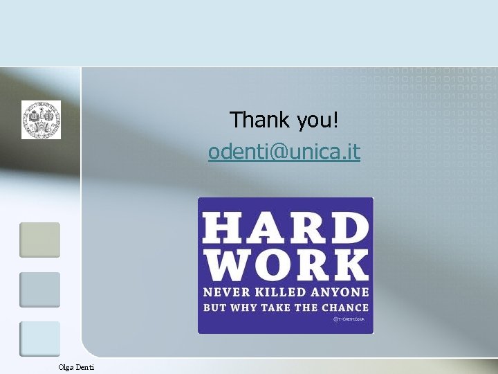 Thank you! odenti@unica. it Olga Denti 
