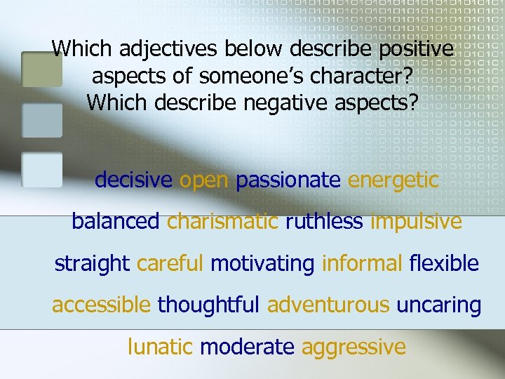 Which adjectives below describe positive aspects of someone’s character? Which describe negative aspects? decisive