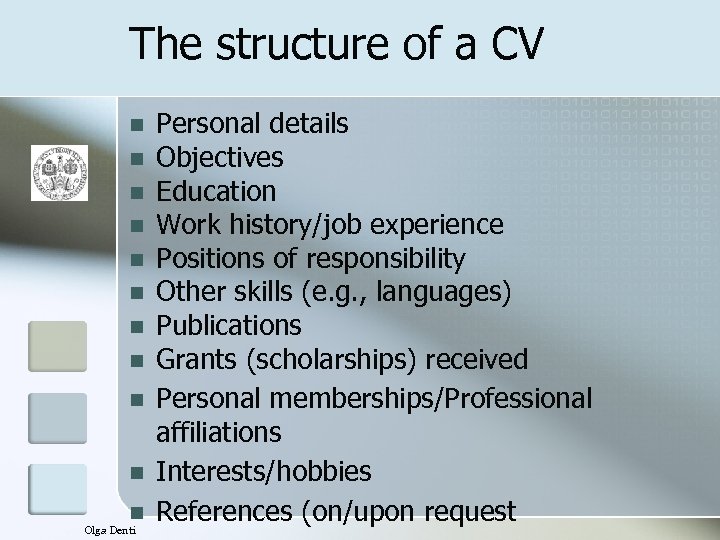 The structure of a CV n n n Olga Denti Personal details Objectives Education