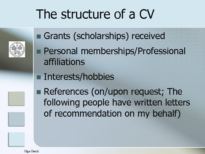 The structure of a CV n Grants (scholarships) received n Personal memberships/Professional affiliations n