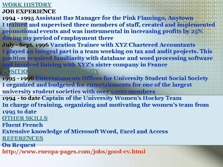WORK HISTORY JOB EXPERIENCE 1994 - 1995 Assistant Bar Manager for the Pink Flamingo,