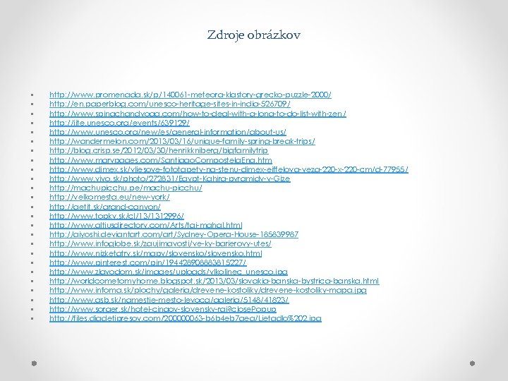 Zdroje obrázkov • • • • • • • http: //www. promenada. sk/p/140061 -meteora-klastory-grecko-puzzle-2000/