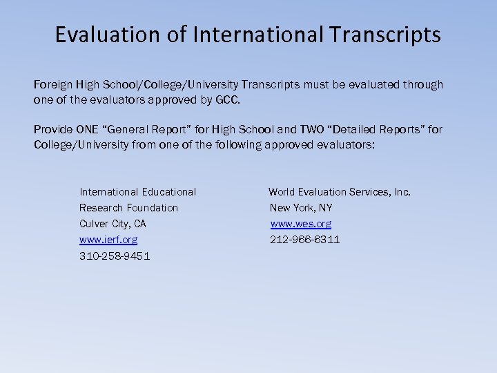 Evaluation of International Transcripts Foreign High School/College/University Transcripts must be evaluated through one of