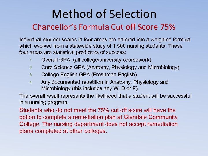 Method of Selection Chancellor’s Formula Cut off Score 75% Individual student scores in four