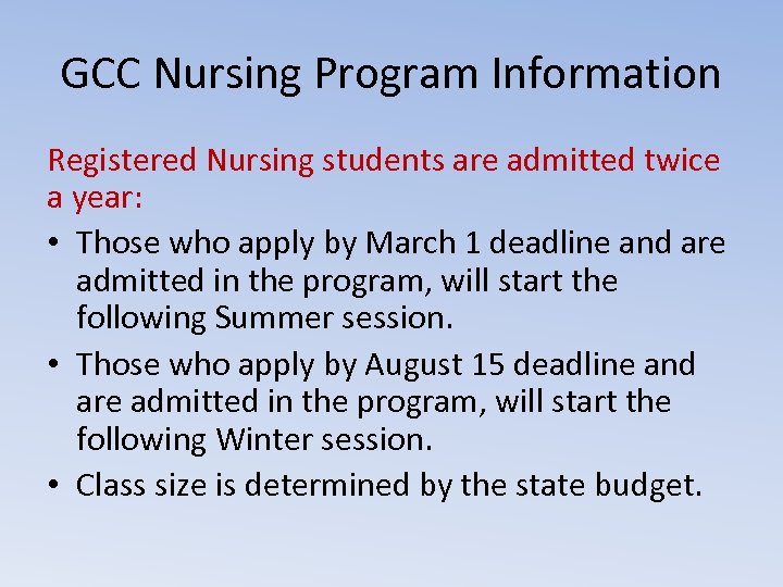 GCC Nursing Program Information Registered Nursing students are admitted twice a year: • Those