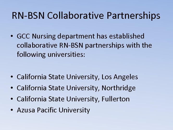 RN-BSN Collaborative Partnerships • GCC Nursing department has established collaborative RN-BSN partnerships with the